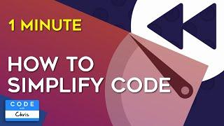 How to Simplify Code in One Minute