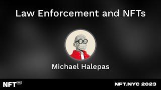 Law Enforcement and NFTs - Michael Halepas at NFT.NYC 2023