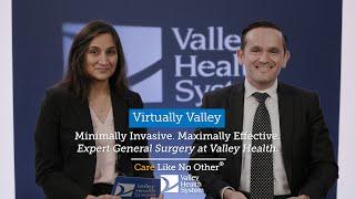 Minimally Invasive, Maximally Effective – Expert General Surgery at Valley Health System