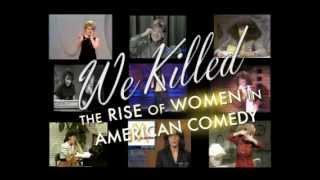 We Killed: The Rise of Women in American Comedy