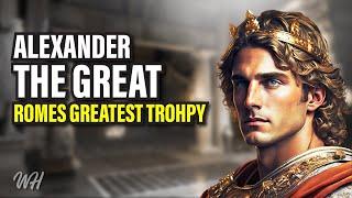 The Legends and Myths of Alexander The Great : Biography of Alexander the Third