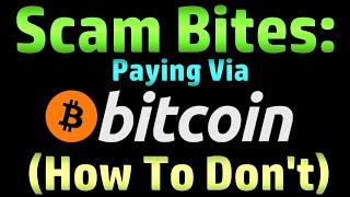 Scam Bites: Paying By Bitcoin (How To Don't) - Scambaiting