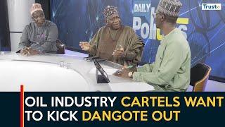 Oil industry cartels want to kick Dangote out, experts warn | Daily Politics