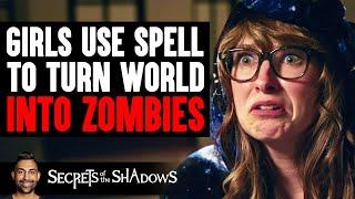 Girls Use SPELL To TURN WORLD Into ZOMBIES | Dhar Mann Studios