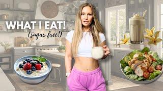What I Eat in a Day! (Sugar Free + Realistic!)