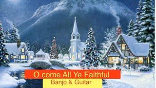 O COME ALL YE FAITHFUL  -   on 5 string banjo and fingerstyle guitar