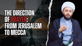 The Direction of Prayer : From Jerusalem to Mecca | Sheikh Azhar Nasser | Muharram 2024