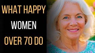 12 Things Happy Women Over 70 Do Every Day (From a Cheerful Old Woman)