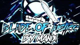 Blade of Justice by Manix648 (Extreme Demon) | Geometry Dash