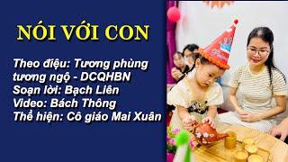 Ca khúc: NÓI VỚI CON (Theo điệu: Tương phùng tương ngộ - Dân ca quan họ Bắc Ninh)