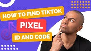 How to find tiktok pixel ID and tiktok pixel code