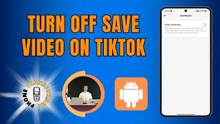 How to Turn Off Save Video on TikTok