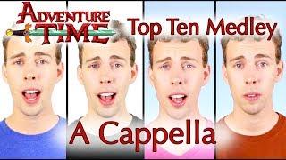 TOP 10 Adventure Time Songs A CAPPELLA - Jacob Sutherland