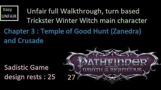 Pathfinder WOTR Unfair walkthrough 27 Chapter 3 : Temple of Good Hunt (Zanedra) and Crusade