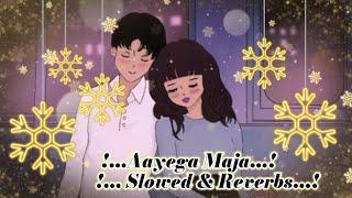 Aayega Maza Ab Barsaat Ka(Slowed vs Reverbs)_#BHC Lofi song_Heart Touching Song.