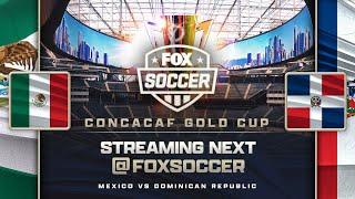 Mexico vs. Dominican Republic | CONCACAF Gold Cup  | FOX SOCCER