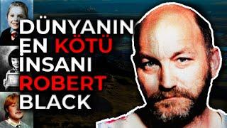 AİLELERİN KORKULU RÜYASI! - ROBERT BLACK I Seri Katiller Dosyası