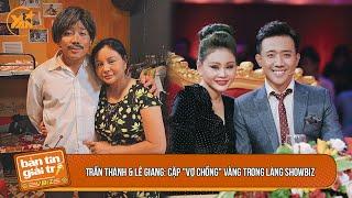 Trấn Thành & Lê Giang: Cặp "vợ chồng" vàng trong làng showbiz