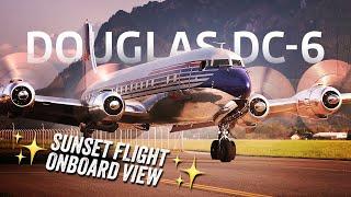 DOUGLAS DC-6 SUNSET FLIGHT FULL FLIGHT (TAKE-OFF + LANDING) 4K PURE ENGINE SOUND