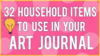 32 Household Items to Use in Your Mixed Media Art Journal