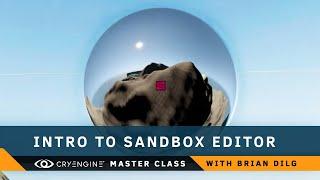 Master Class: The Comprehensive Guide to CRYENGINE Sandbox Editor