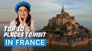 Top 10 Sights in France | Top Travel Destinations in France