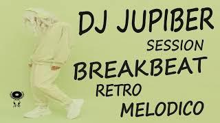 Dj Jupiber Session Breakbeat Retro Melodico #77