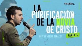 La purificación de la novia de Cristo (Parte 1) | Pastor Miguel A. Bogaert | #REVIVALYOUTH