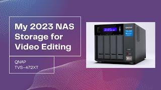 My 2023 NAS Storage for Video Editing | QNAP TVS-472XT