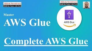 Complete AWS Glue, Mastering AWS Glue, Mastering AWS Data Engineering