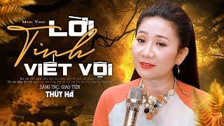 Lời Tình Viết Vội - Thúy Hà | Official MV