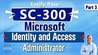 Easily Pass | Exam SC 300 Microsoft Identity and Access Administrator