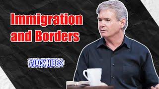 JACK HIBBS: What the Bible REALLY Says About Immigration and Borders