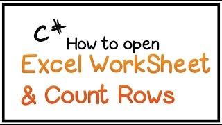 How To Edit Excel Worksheet Using C# - Part 1- (Open Excel Worksheet & Count Rows)