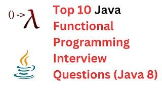 Top 10 Java Functional Programming Interview Questions | Interview Questions on Java 8 Features