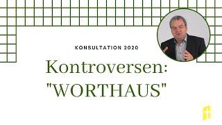 Konsultation 2020: Kontroversen innerhalb der evangelikalen Bewegung: „WORTHAUS" Dr. Markus Till