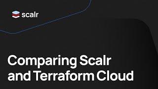 Comparing Scalr and Terraform Cloud - Selecting a Terraform Cloud Alternative