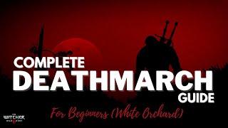 Complete DEATHMARCH Guide - For Beginners (2 Witcher Swords, 6 Extra Skill Points & Lvl 4 guranteed)
