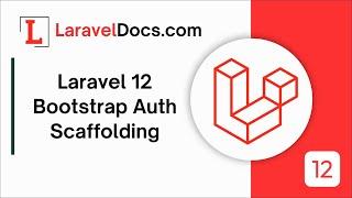 Laravel 12 Bootstrap Auth Scaffolding: Build Secure Login & Registration in Minutes!