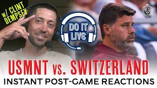 USMNT vs Switzerland LIVE Post-Game Reactions with Legend Clint Dempsey - June 10, 10PM ET