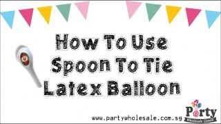 Use A SPOON To Tie Latex Balloon In 15 Seconds