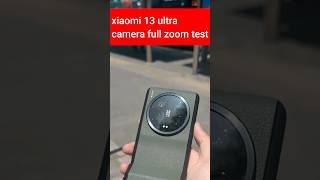 Xiaomi 13 ultra full camera zoom test #shortsviral #short #viral