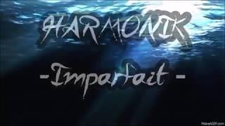 HARMONIK  - Imparfait LYRIC