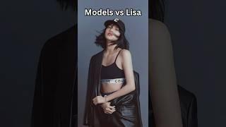 Models vs Lisa [3] #lisa #blackpink #kpop #outfit