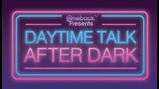 Daytime Talk After Dark Ep. 6 - Trump Dancing? | Olivia Nuzzi | 'Love Is Blind' | 90's Nostalgia