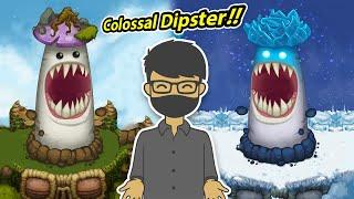 ADA COLOSSAL DIPSTER DI MY SINGING MONSTERS!!