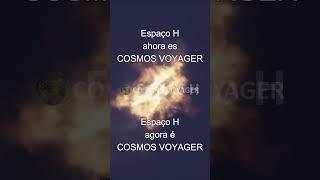  Espaço H is now Cosmos Voyager 