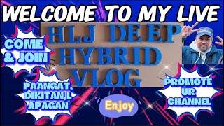 Live ang HLJ Deep Hybrid Vlog! Paangatan Lapagan Dikitan Suklian THU. 01-09-25