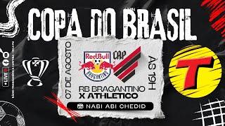 RB BRAGANTINO X ATHLETICO #AOVIVO COPA DO BRASIL OITAVAS DE FINAL JOGO DE VOLTA | TRANSAMÉRICA 07/08