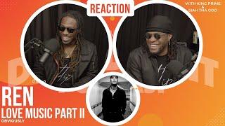 Ren - "Love Music Part II" | Reaction